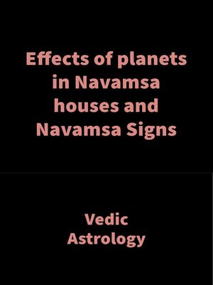 cover image of Effects of planets in Navamsa houses and Navamsa Signs